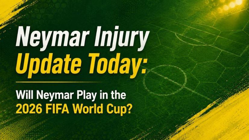 Neymar Injury Update Today: Will Neymar Play in the 2026 FIFA World Cup?