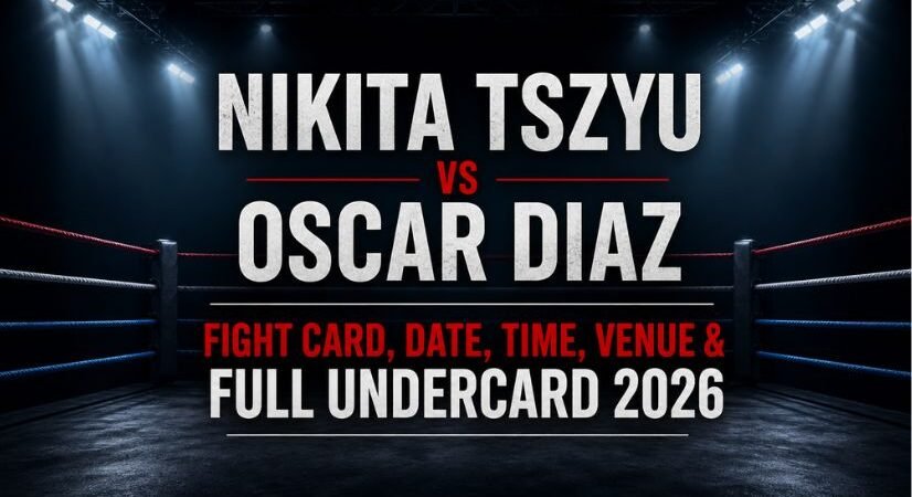Nikita Tszyu vs Oscar Diaz Fight Card, Date, Time, Venue & Full Undercard 2026