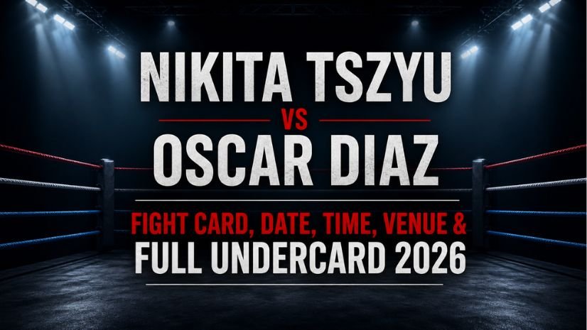 Nikita Tszyu vs Oscar Diaz Fight Card, Date, Time, Venue & Full Undercard 2026