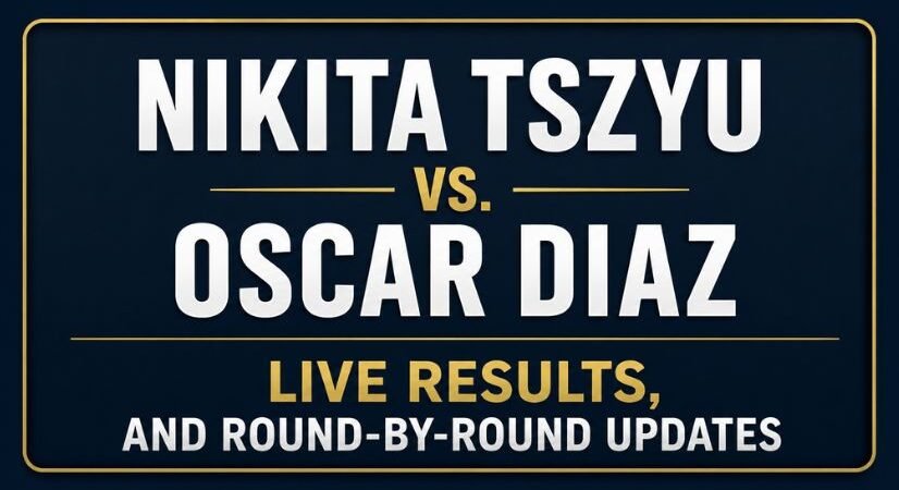 Nikita Tszyu vs. Oscar Diaz Live Results, and Round-by-Round Updates