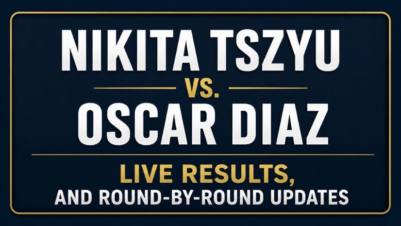 Nikita Tszyu vs. Oscar Diaz Live Results, and Round-by-Round Updates