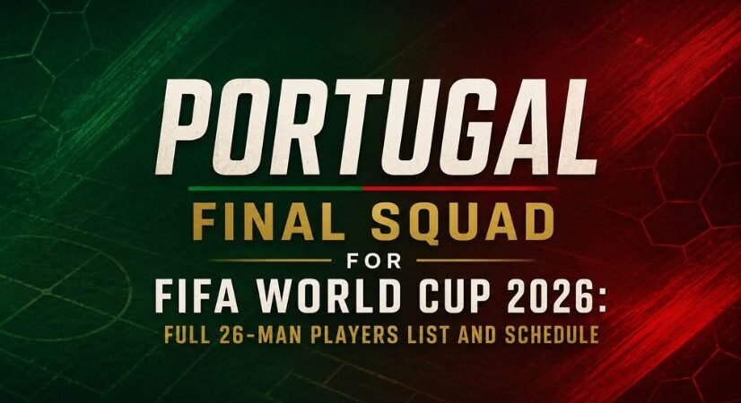 Portugal Final Squad for FIFA World Cup 2026: Full 26-Man Players List and Schedule