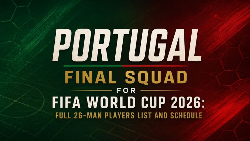 Portugal Final Squad for FIFA World Cup 2026: Full 26-Man Players List and Schedule