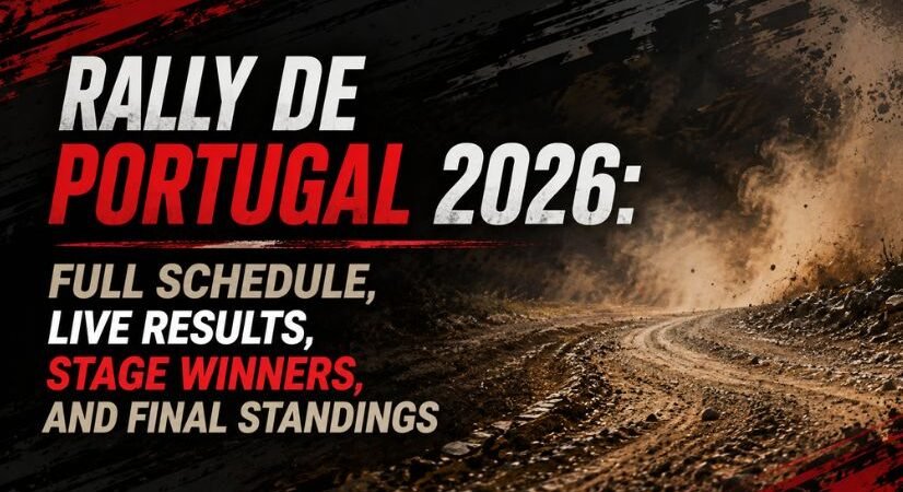 Rally de Portugal 2026: Full Schedule, Live Results, Stage Winners, and Final Standings