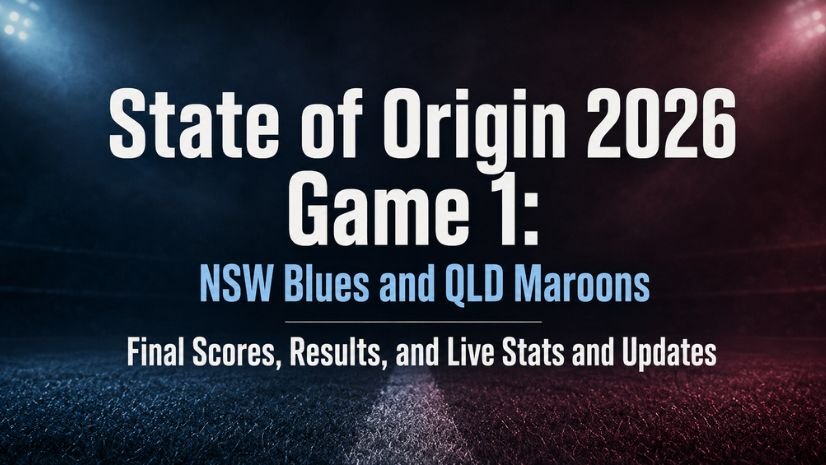State of Origin 2026 Game 1: NSW Blues and QLD Maroons Final Scores, Results, and Live Stats and Updates