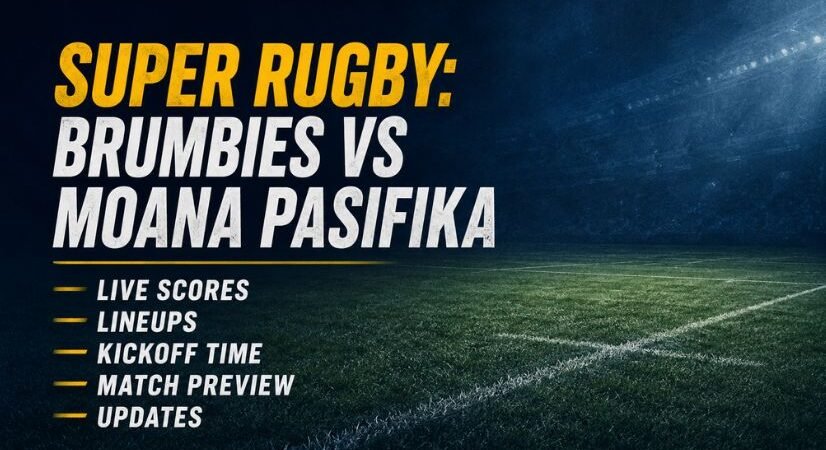 Super Rugby: Brumbies vs Moana Pasifika Live Scores, Lineups, Kickoff Time, Match Preview and Updates