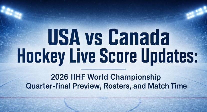 Canada vs USA Live Score Updates: 2026 IIHF World Championship Quarter-final Preview, Rosters, and Match Time