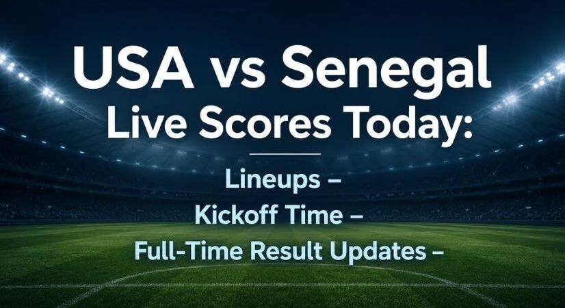 USA vs Senegal Live Scores Today: Lineups, Kickoff Time, and Full-Time Result Updates