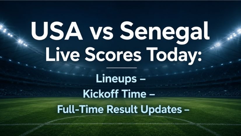 USA vs Senegal Live Scores Today: Lineups, Kickoff Time, and Full-Time Result Updates