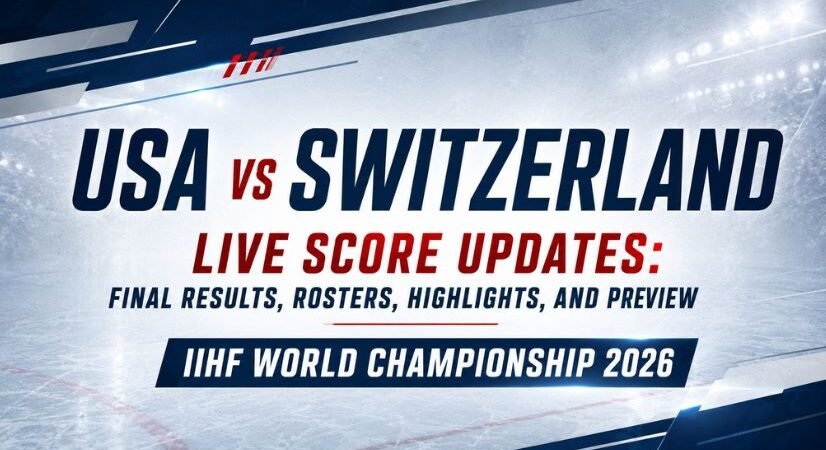 USA vs Switzerland Live Score Updates: Final Results, Rosters, Highlights, and Preview – IIHF World Championship 2026