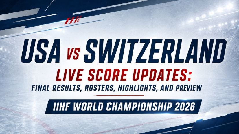 USA vs Switzerland Live Score Updates: Final Results, Rosters, Highlights, and Preview - IIHF World Championship 2026