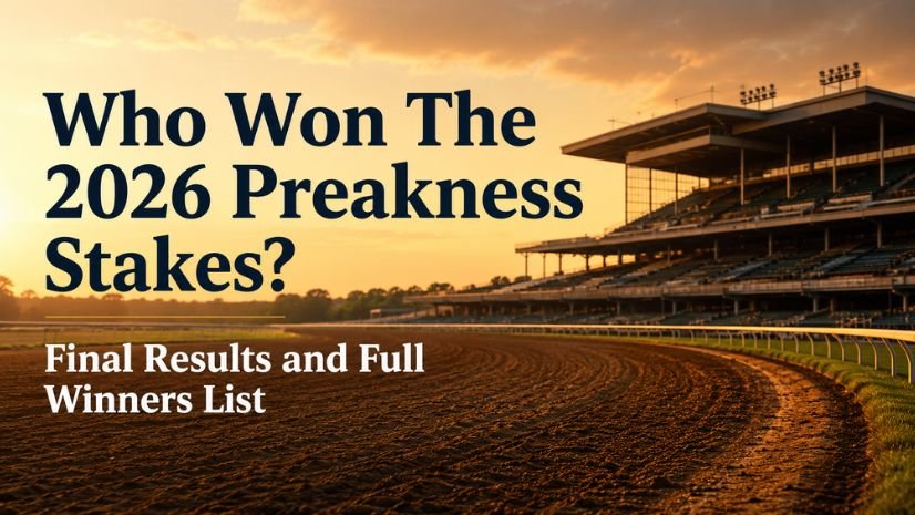 Who Won The 2026 Preakness Stakes  Final Results and Full Winners List