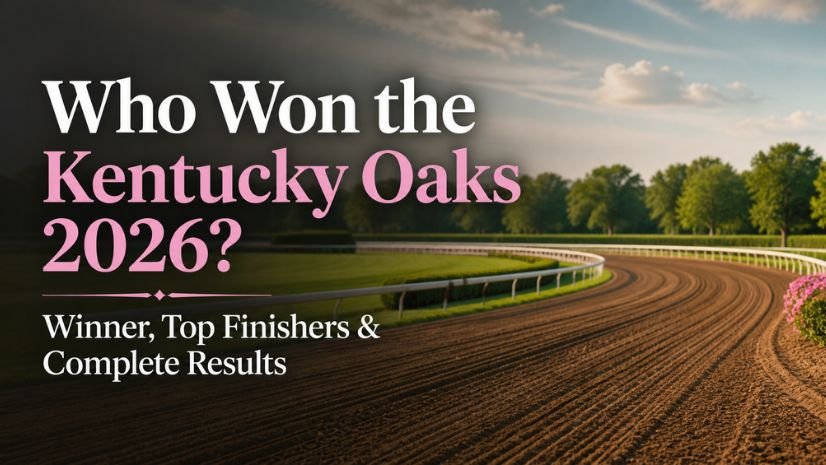 Who Won the Kentucky Oaks 2026? Winner, Top Finishers & Complete Results