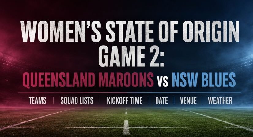 Women’s State of Origin Game 2: Queensland Maroons vs NSW Blues Teams, Squad Lists, Kickoff Time, Date, Venue, and Weather