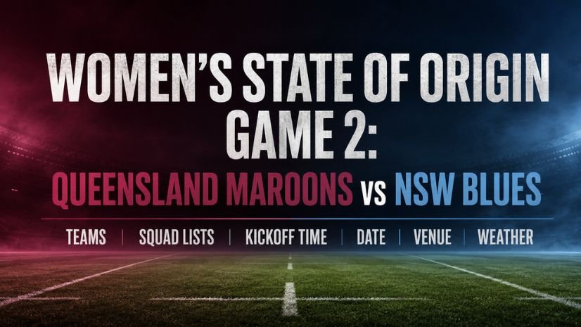 Women’s State of Origin Game 2: Queensland Maroons vs NSW Blues Teams, Squad Lists, Kickoff Time, Date, Venue, and Weather