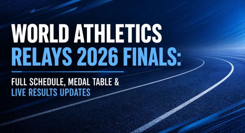 World Athletics Relays 2026 Finals: Full Schedule, Medal Table & Live Results Updates