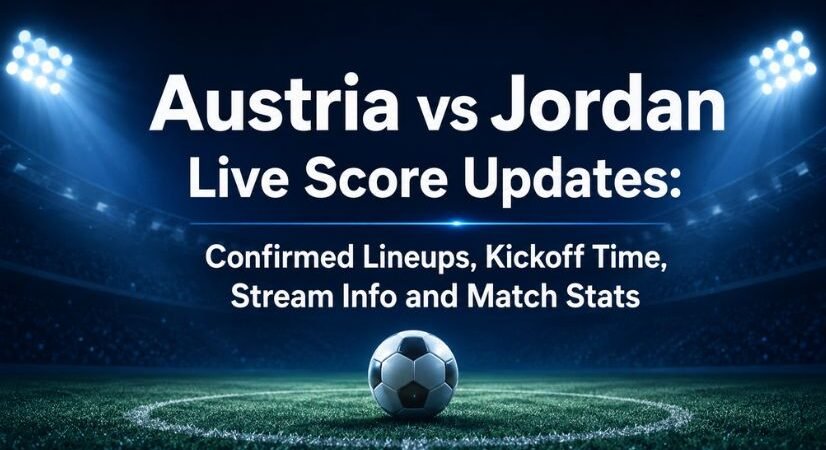 Austria National Football Team vs Jordan National Football Team Live Score Updates: Confirmed Lineups, Kickoff Time, Stream Info and Match Stats