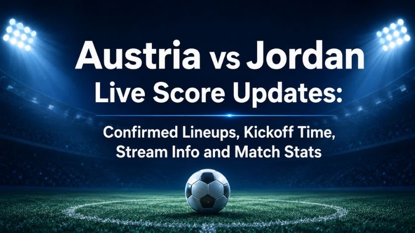 Austria vs Jordan Live Score Updates: Confirmed Lineups, Kickoff Time, Stream Info and Match Stats
