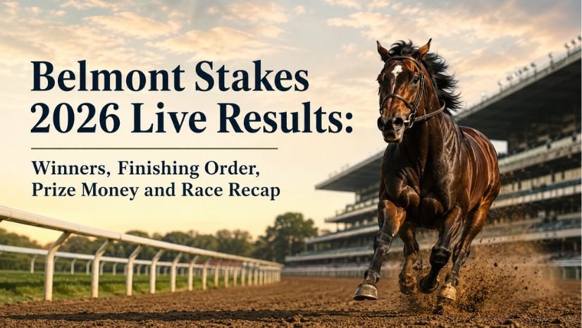 Belmont Stakes 2026 Live Results: Winners, Finishing Order, Prize Money and Race Recap