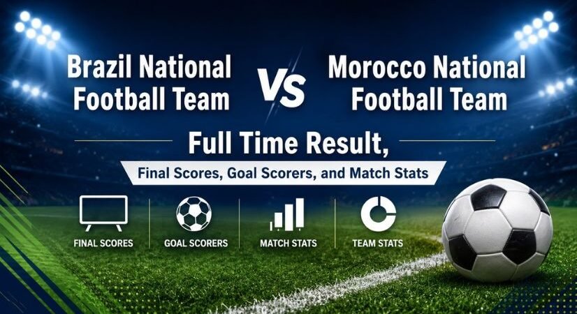 Brazil National Football Team vs Morocco National Football Team Full Time Result, Final Scores, Goal Scorers, Match Stats, and Standings