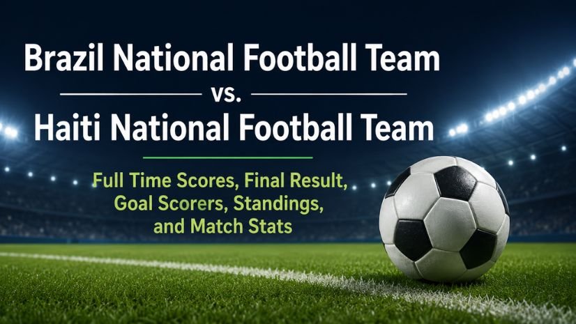 Brazil National Football Team vs Haiti National Football Team Full Time Scores, Final Result, Goal Scorers, Standings, and Match Stats