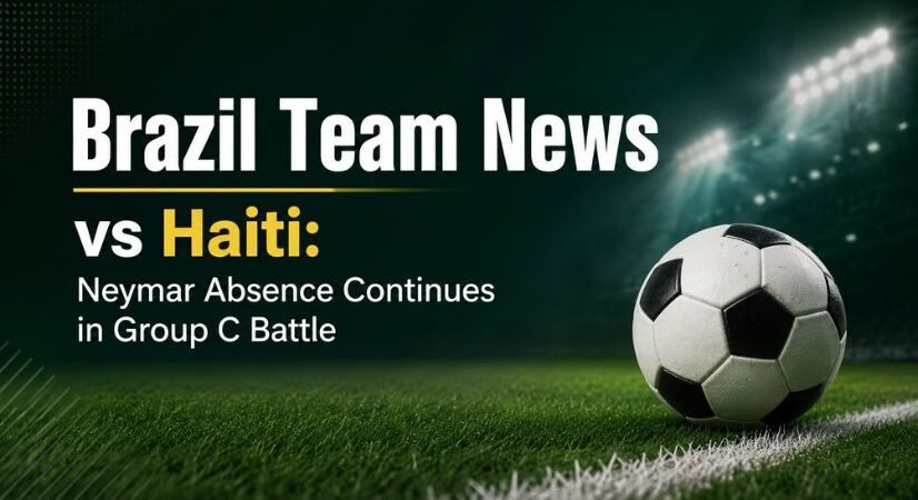 Brazil Team News vs Haiti: Neymar Absence Continues in Group C Battle