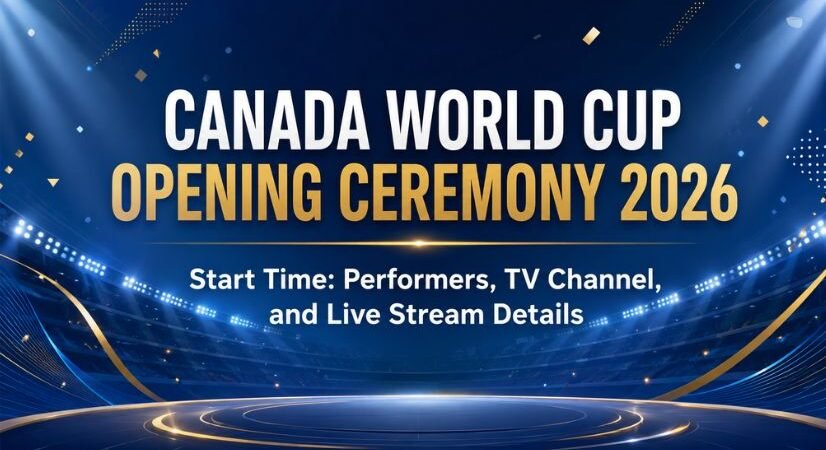 FIFA World Cup 2026 Canada Opening Ceremony Start Time: Performers, TV Channel, and Live Stream Details