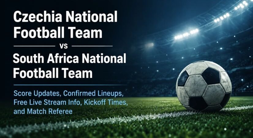 Czechia National Football Team vs South Africa National Football Team Score Updates, Confirmed Lineups, Free Live Stream Info, Kickoff Times, and Match Referee