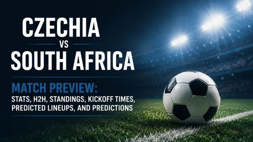 Czechia vs South Africa Match Preview: Stats, H2H, Standings, Kickoff Times, Predicted Lineups, and Predictions