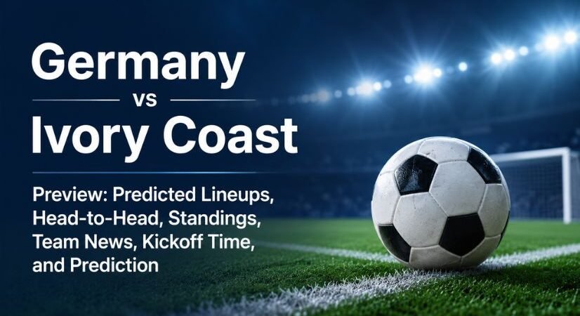 Germany National Football Team vs Ivory Coast National Football Team Preview: Predicted Lineups, Head-to-Head, Standings, Team News, Kickoff Time, and Prediction