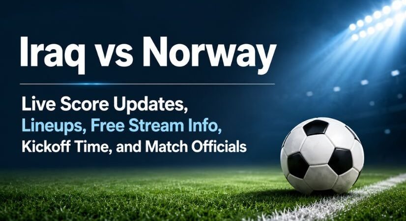 Iraq National Football Team vs Norway National Football Team Live Score Updates, Lineups, Free Stream Info, Kickoff Time, and Match Officials