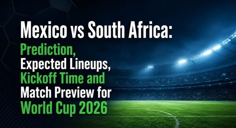 Mexico vs South Africa: Prediction, Expected Lineups, Kickoff Time, Head-to-Head Records and Match Preview for World Cup 2026