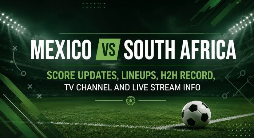 Mexico vs South Africa Confirmed Lineups, Score Updates, Kickoff time, H2H Record, Live Stream Info for World Cup Soccer Game 1