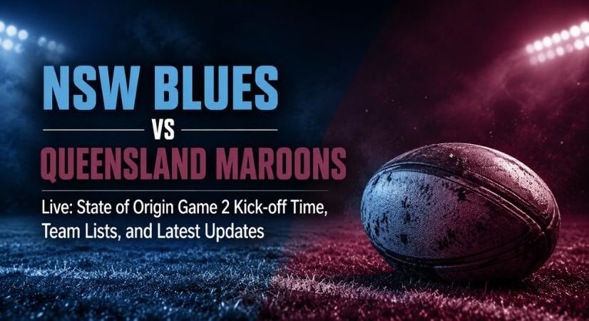 NSW Blues vs Queensland Maroons Live Preview: State of Origin Game 2 Kick-off Time, Team Lists, and Latest Updates