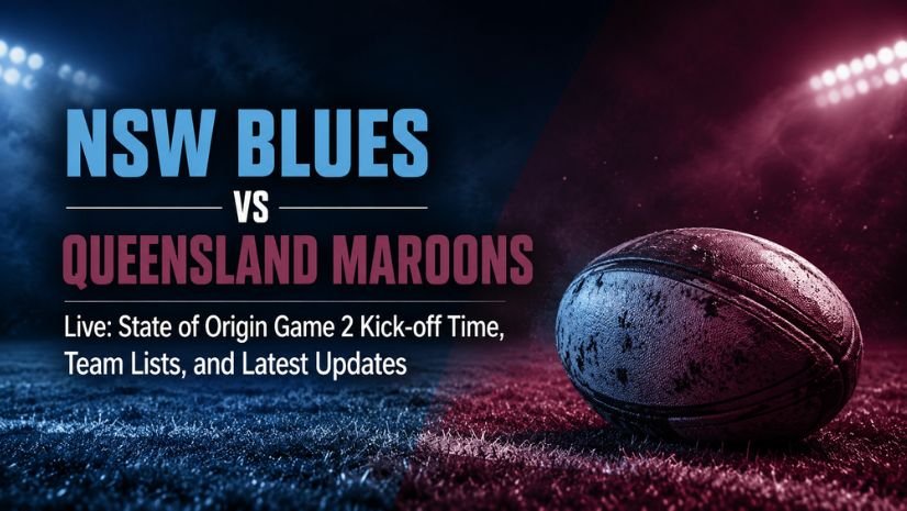 NSW Blues vs Queensland Maroons Live Preview: State of Origin Game 2 Kick-off Time, Team Lists, and Latest Updates