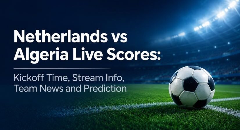 Netherlands vs Algeria Live Scores: Kickoff Time, Stream Info, Lineups and Prediction