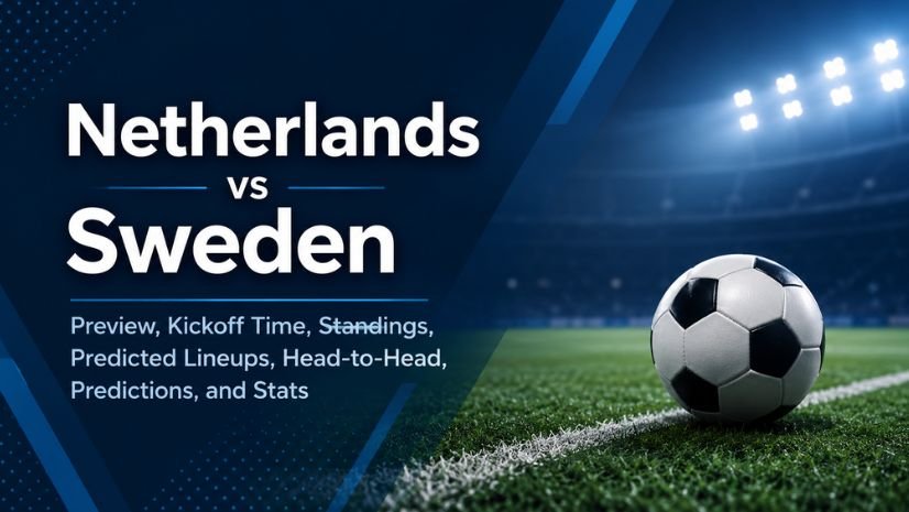 Netherlands vs Sweden Preview: Kickoff Time, Standings, Predicted Lineups, Head-to-Head, Predictions, and Stats