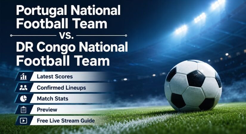 Portugal National Football Team vs. DR Congo National Football Team: Latest Scores, Confirmed Lineups, Match Stats, Preview, Standings, and Free Live Stream Guide