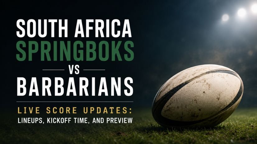 South Africa Springboks vs Barbarians Live Score Updates: Lineups, Kickoff Time, and Preview