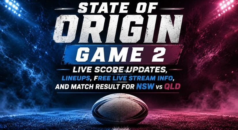 State of Origin Game 2 Live Score Updates: Lineups, Free Live Stream Info, and Match Result for NSW vs QLD