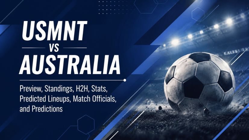 USA National Football Team vs Australia National Football Team Preview, Standings, H2H, Stats, Predicted Lineups, Match Officials, and Predictions