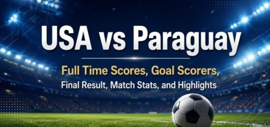 USA vs Paraguay Full Time Scores, Goal Scorers, Final Result, Match Stats, and Highlights