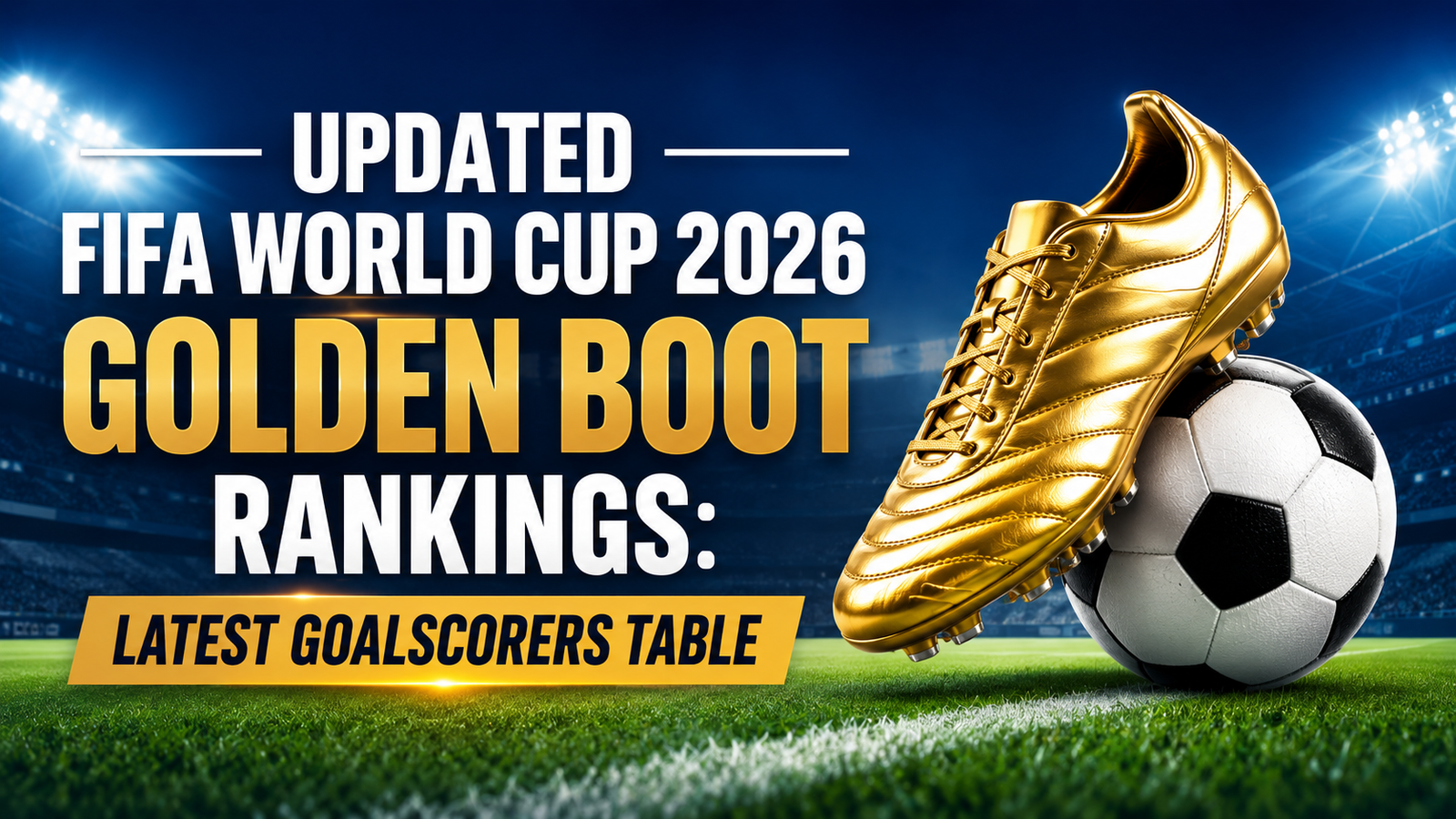 Latest World Cup 2026 Golden Boot Table Released Before Round of 16