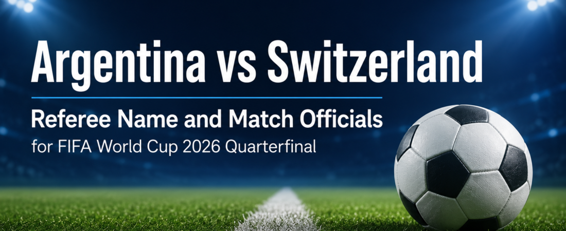 Argentina vs Switzerland Referee Name and Match Officials for FIFA World Cup 2026 Quarterfinal