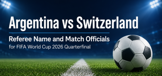 Argentina vs Switzerland Referee Name and Match Officials for FIFA World Cup 2026 Quarterfinal